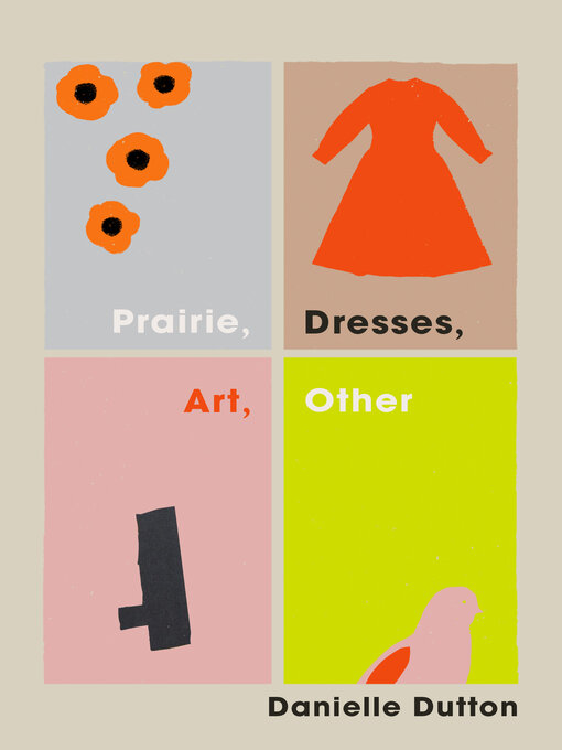 Title details for Prairie, Dresses, Art, Other by Danielle Dutton - Available